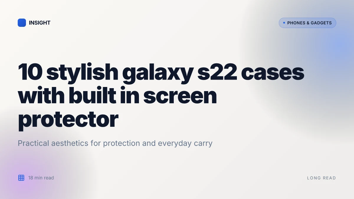 10 Most stylish galaxy s22 cases with built in screen protector