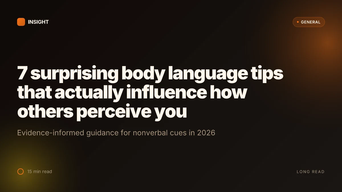 7 Surprising body language tips that actually influence how others perceive you