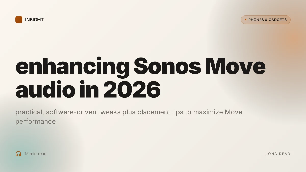 How to enhance audio quality on the Sonos Move in 2026