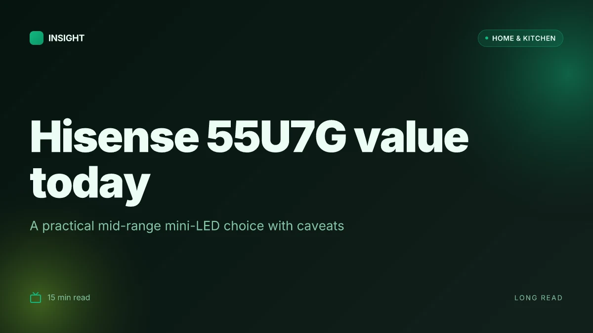 What makes the Hisense 55U7G review a better buy than you expect