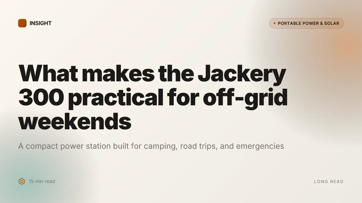 What makes the Jackery 300 a practical campsite power station in 2026