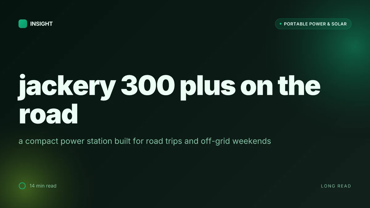 What makes the Jackery 300 Plus a road trip workhorse without breaking the bank