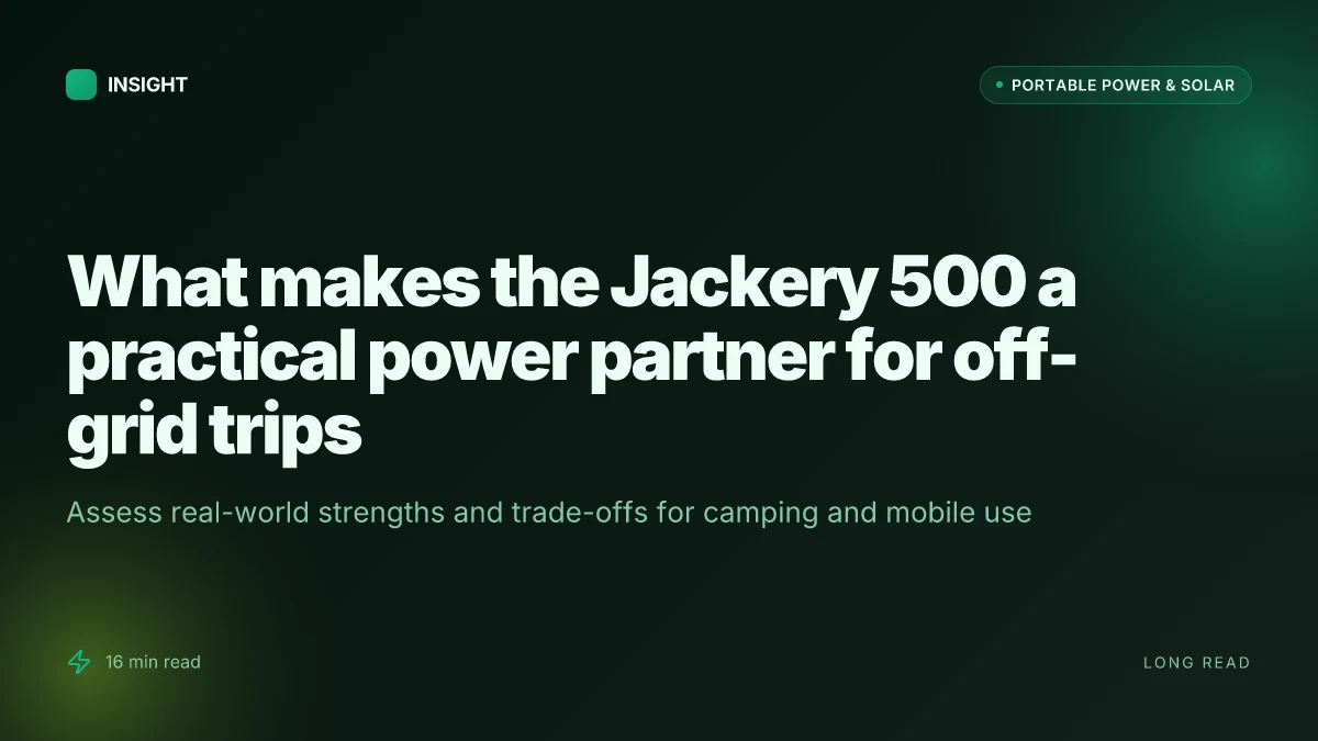 What makes the Jackery 500 a practical power partner for off-grid trips