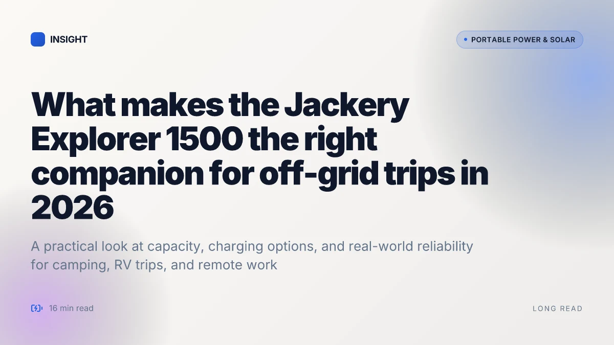 What makes the Jackery Explorer 1500 the right companion for off‑grid trips in 2026