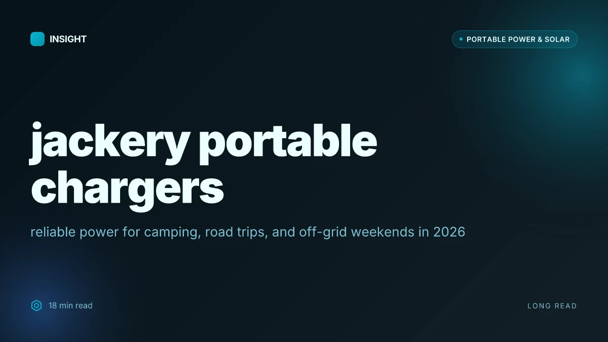 What makes Jackery portable chargers reliable for real-world trips in 2026