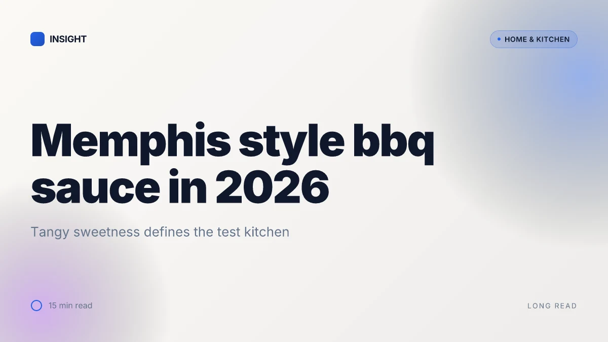 Memphis style bbq sauce review 2026: how tangy sweetness defines the test kitchen