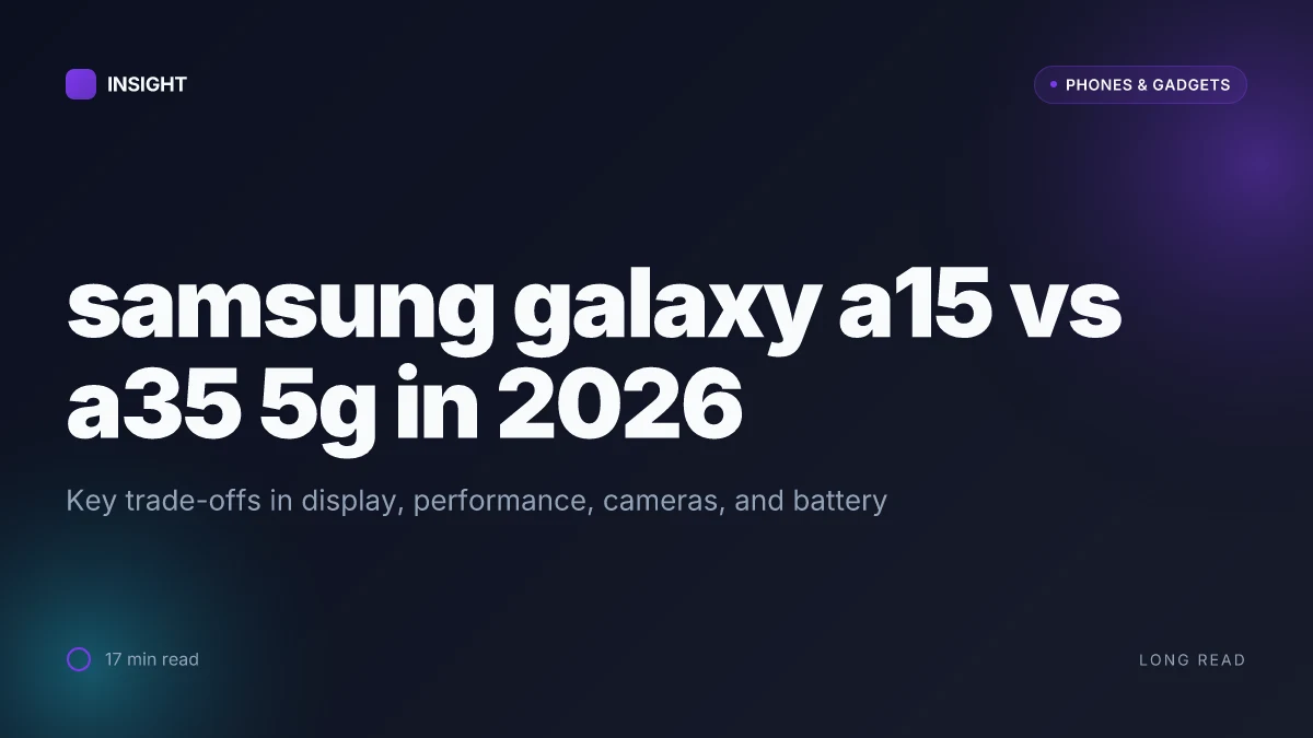 What to know about the samsung galaxy a15 vs a35 5g specs in 2026