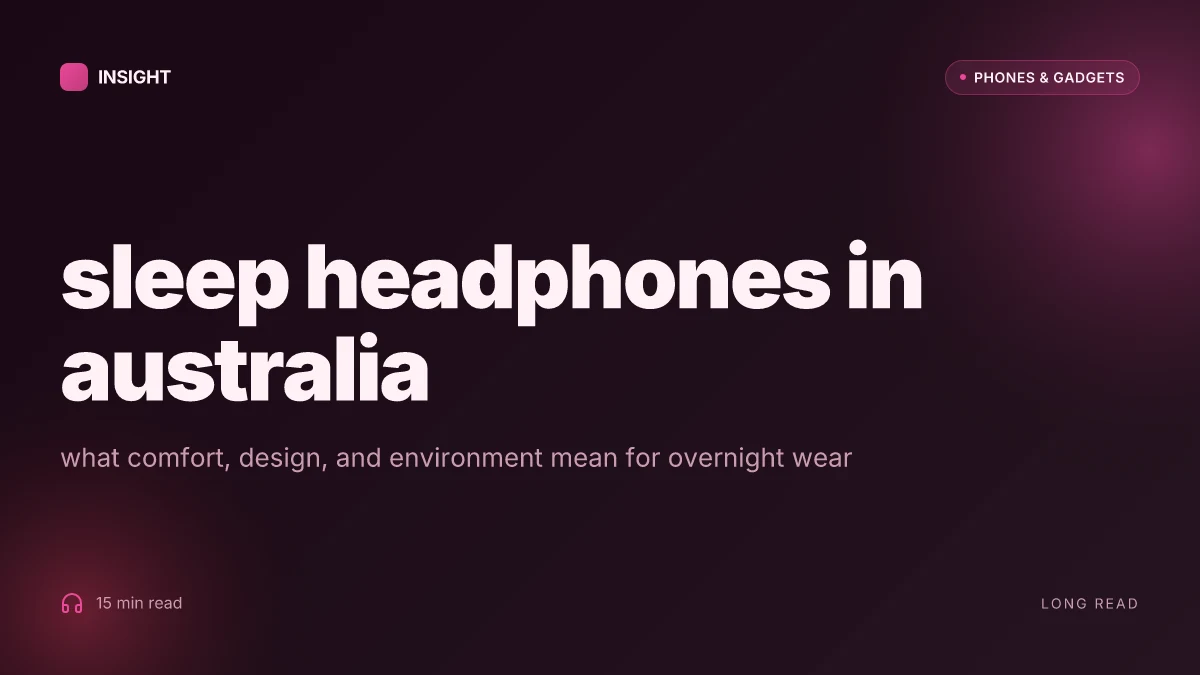 What sleep headphones in Australia teach US about quality sleep and comfort