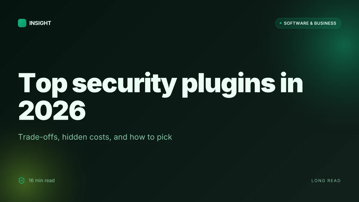 Top security plugins in 2026: trade-offs, hidden costs, and how to pick