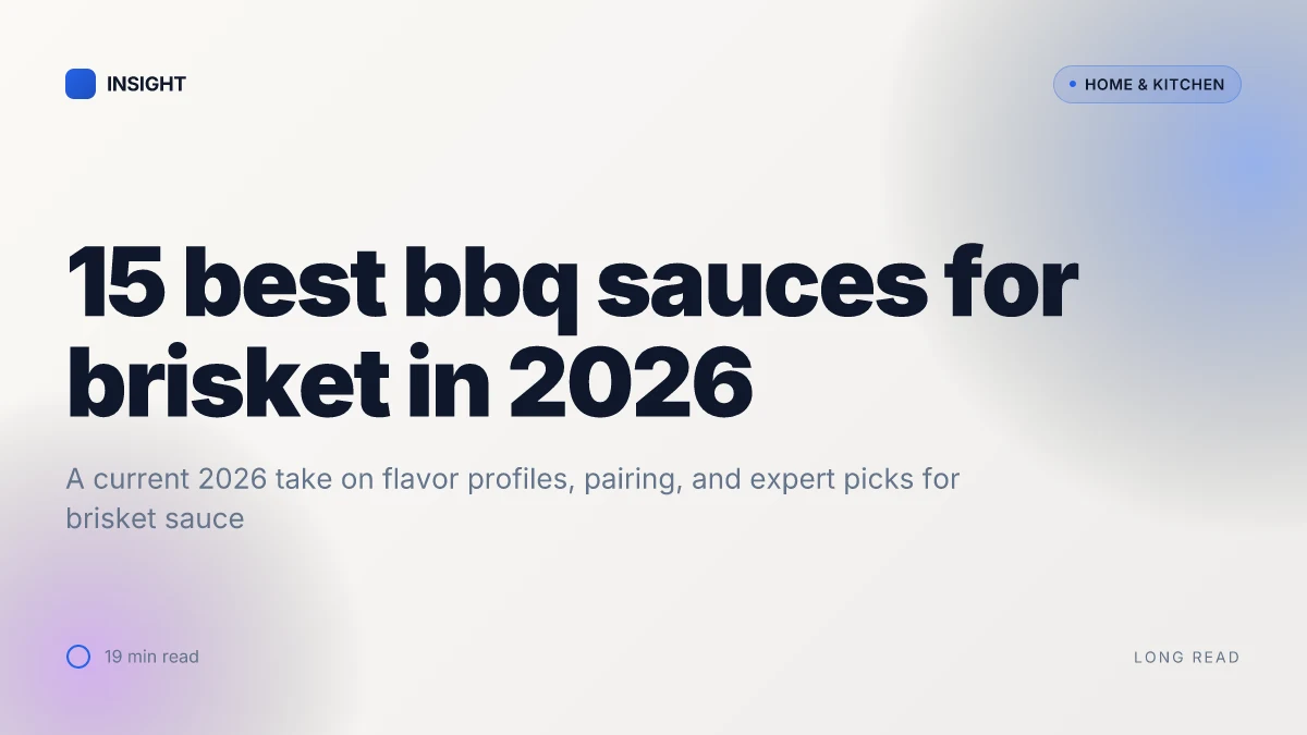 15 Best bbq sauces for brisket in 2026: flavors, pairing tips, and expert picks